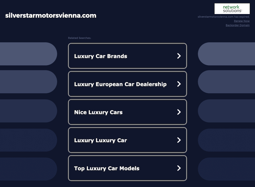 A dark placeholder page at silverstarmotorsvienna.com. Top right, a Network Solutions
        logo above the words silverstarmotorsvienna dot com has expired, with links reading Renew
        Now and Backorder Domain. In the middle, a list of paid links headed Related Searches:
        Luxury Car Brands, Luxury European Car Dealership, Nice Luxury Cars, Luxury Luxury Car,
        Top Luxury Car Models.